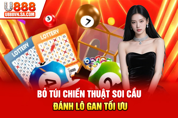 Bỏ túi chiến thuật soi cầu đánh lô gan tối ưu