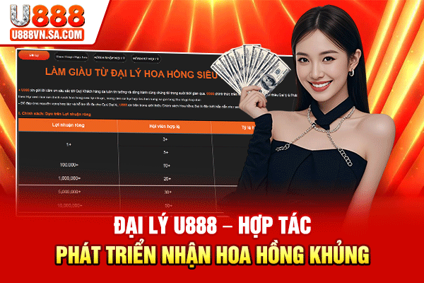 Đại Lý U888 – Hợp Tác Phát Triển Nhận Hoa Hồng Khủng