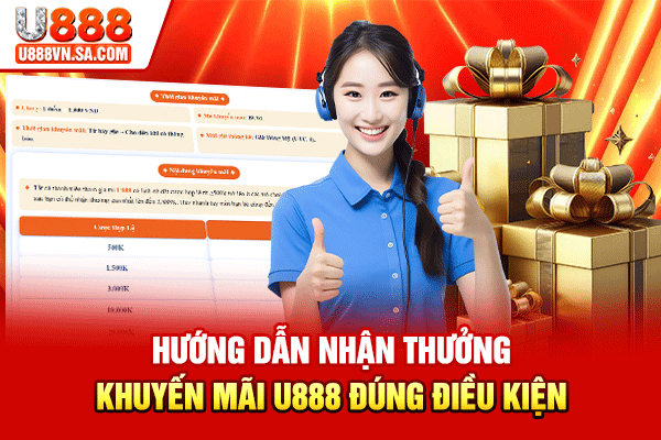 Khuyến Mãi U888 – Nhận Ưu Đãi Ngập Tràn, Thưởng Lớn % Hướng dẫn nhận thưởng khuyến mãi U888 đúng điều kiện