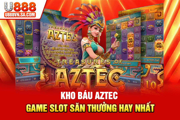 Kho Báu Aztec - Game Slot Săn Thưởng Hay Nhất % Kho Báu Aztec - Game Slot Săn Thưởng Hay Nhất