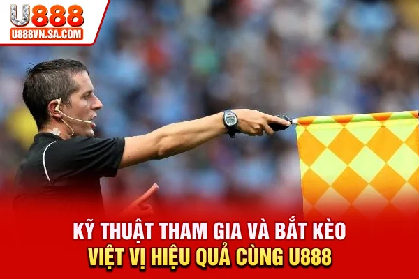 Kèo Việt Vị Là Gì? Cách Chọn Và Kỹ Năng Soi Kèo Hiệu Quả % Kỹ thuật tham gia và bắt kèo việt vị hiệu quả cùng U888