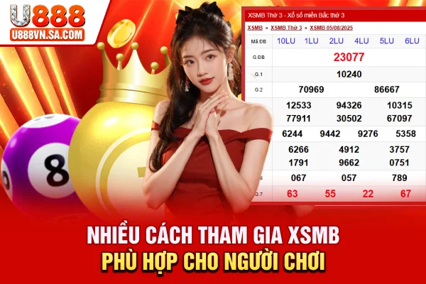 Nhiều cách tham gia XSMB phù hợp cho người chơi