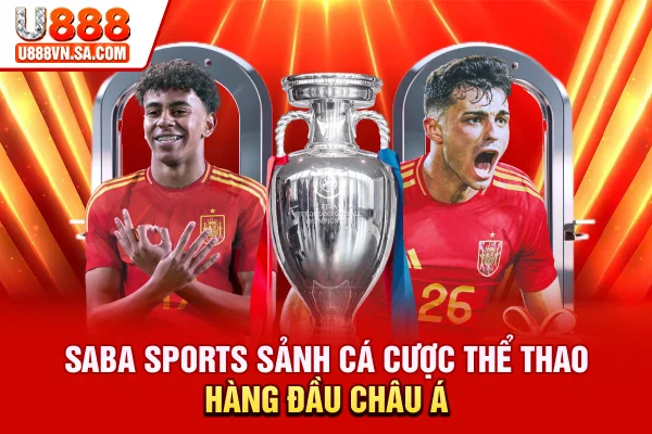 Saba Sports - Sảnh Cá Cược Thể Thao Hàng Đầu Châu Á