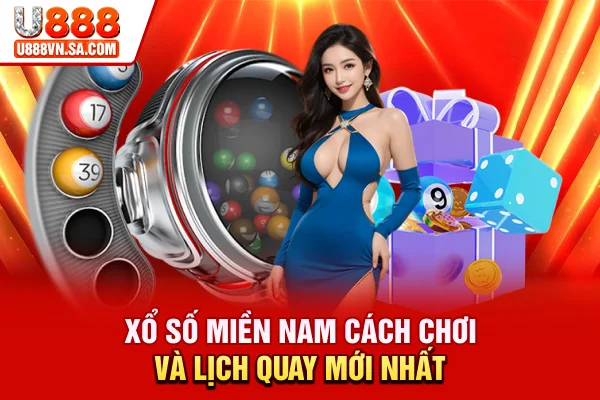 Xổ Số Miền Nam - Cách Chơi Và Lịch Quay Mới Nhất